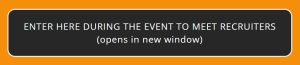 Button image -enter here during the event to meet recruiters